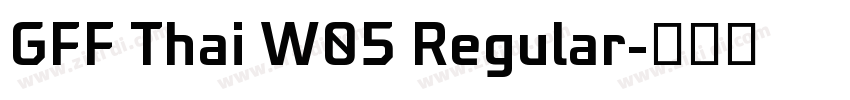 GFF Thai W05 Regular字体转换 GFF Thai W05 Regular字体转换